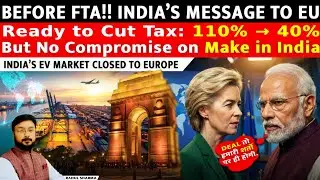 India&rsquo;s Strategic Move Before EU Deal: 110% Tax to 40%| EV Market Closed for Europe 