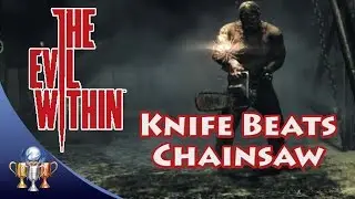 The Evil Within - Knife Beats Chainsaw (Chapter 3) - Trophy Guide (Kill Chainsaw Enemy Boss)