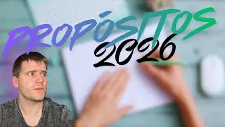 LA IMPORTANCIA DE PLANTEARSE PROPÓSITOS | MIS PROPÓSITOS DE 2026
