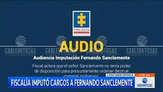 Fiscal&iacute;a imput&oacute; cargos a Fernando Sanclemente por caso de 