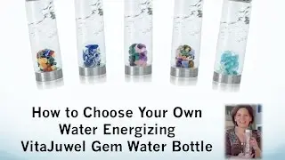 How to Choose Your Own VitaJuwel Energizing GemWater Bottle