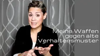 Meine Waffen gegen alte Verhaltensmuster