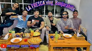 LA FRESCA Vlog || Banjarahills || Hyderabad || 2022