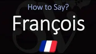 Как правильно произносить имя Франсуа? (ПРАВИЛЬНО)