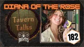 Tavern Talks Ep. 182 | @DianaOfTheRose
