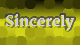 SINCERELY pronunciation &bull; How to pronounce SINCERELY