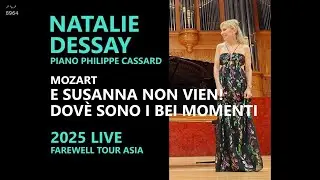 2025 (4) Natalie Dessay - E Susanna non vien! Dovè sono... (Mozart) - LIVE Farewell Tour Asia