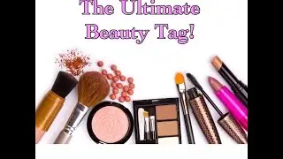 The Ultimate Beauty Tag!