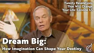 Twenty Revelations That Will Change Your Life: Episode 45