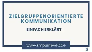 Zielgruppenorientierte Kommunikation | SMP Lernwelt | Kommunikation 