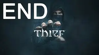 Thief Walkthrough Ending - No Commentary Playthrough (PS4/Xbox One)