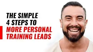 The Simple 4 Steps To More Personal Training Leads