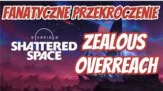 Starfield Shattered Space - Fanatyczne przekroczenie - Zealous Overreach | Ultra Settings | Zagrajmy