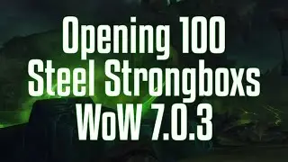WoW [7.0.3] - Opening 100 Steel Strongbox's