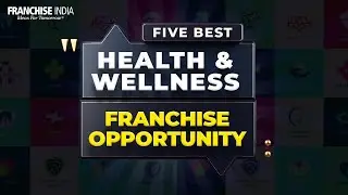 Top 5 Franchise Opportunities in Health & Wellness Sector | Toothsi | Herbs & Hills | WW Clinics