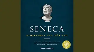 Kapitel 71 - Seneca - Stoizismus Tag f&uuml;r Tag: 365 zeitlose Lehren des Stoikers Seneca im...