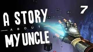 A Story About My Uncle Прохождение на русском (субтитры) - эпизод 7: Эпилог (Epilogue)
