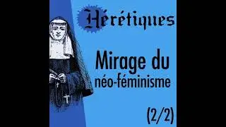 Mirage du n&eacute;o-f&eacute;minisme (2/2) (avec Sabine Prokhoris)
