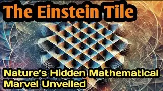 The Einstein Tile: Nature&rsquo;s Hidden Mathematical Marvel Unveiled