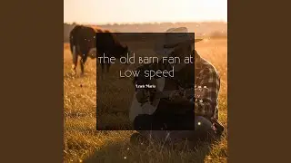 The Old Barn Fan at Low Speed