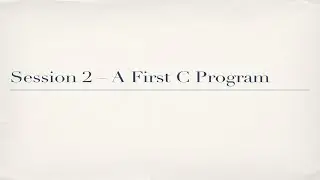 Procedural Programming Unit 02 Session 2: A First C Program