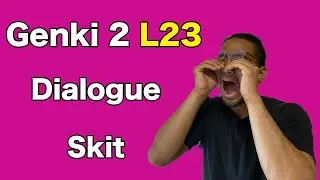 【Genki 2】 Lesson 23 - Dialogue (Skit)