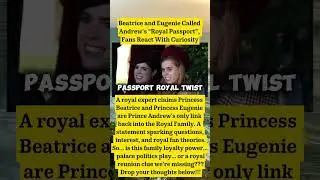 THE PASSPORT GIRLS! Why Beatrice & Eugenie are Andrew&rsquo;s Final &lsquo;Secret Weapon&rsquo; for Survival! 🤯