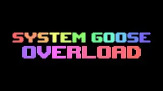 System Goose Overload Letsplay Episode 1 (No Commentary)