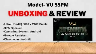 VU 55 inch 4K Premium Tv Unboxing and Review | VU 55PM 4K Android TV Unboxing |VU 4K 55PM TV Review