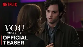 YOU: Season 5 | Teaser Trailer | Penn Badgley | Netflix
