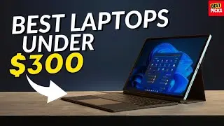 Budget Guide of 2023: Top 5 Laptops under $300