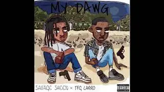 SAVAGE SHEEN X LARRO MAC - MY DAWG (OFFICAL AUDIO)