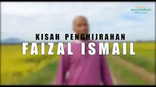 Penghijrahan Faizal Ismail | Yayasan Maghfirah