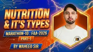 Marathon-10 || Part-1: NUTRITION & IT'S TYPES :  FAA 2026 #wsacademy