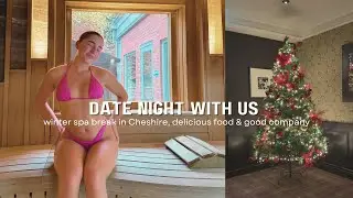 DATE NIGHT WITH US | winter spa break, yummy food & good company ♡