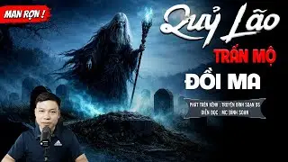 QUỶ LÃO TRẤN MỘ ĐỒI MA - truyện ma mới nhất 2025 | MC ĐÌNH SOẠN kể lại...