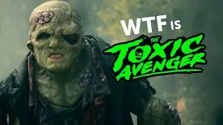The TOXIC AVENGER: The Most INSANE Superhero Ever Created