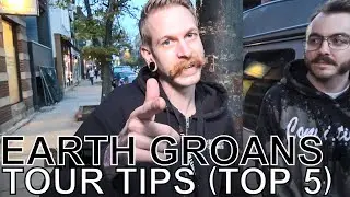 Earth Groans - TOUR TIPS (Top 5) Ep. 752