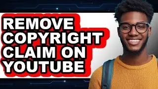 How to Remove Copyright Claim on Youtube - Easy Guide