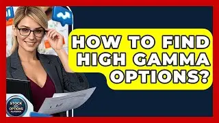 How To Find High Gamma Options? - Stock and Options Playbook