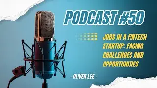 Podcast #50 - Jobs in a Fintech Startup: Facing Challenges and Opportunities