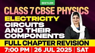 Class 7 CBSE Physics | Electricity Circuits and Their Components / Full Chapter Revision|Class7 CBSE