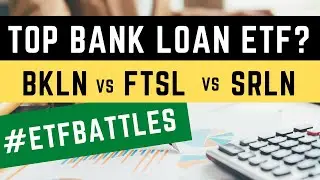 ETF Battles: Which Senior Bank Loan ETF is Best? - BKLN vs SRLN vs FTSL!
