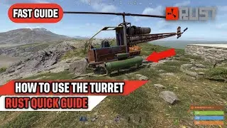 How to Use The Turret in The Attack Helicopter Rust Quick Guide