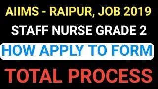 AIIMS RAIPUR STAFF NURSE FORM APPLY PROCESS STEP by STEP ||AIIMS RECRUITMENT 2019 STAFF NURSE G2,