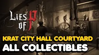 Lies Of P - Krat City Hall Courtyard All Collectible Locations (Humanity, Side Quest, Trinity Key..)