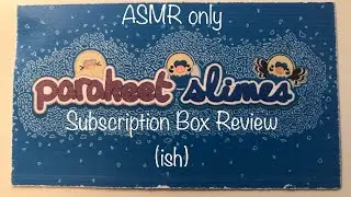 Parakeet Slimes Subscription Box Review (ASMR only)