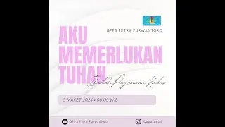 IBADAH RAYA DAN PERJAMUAN KUDUS GPPS PETRA PURWANTORO
