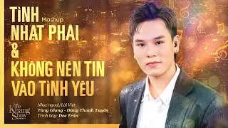 Mashup Tình Nhạt Phai & Không Nên Tin Vào Tình Yêu - Dee Trần | The Khang Show - Ep16