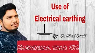 Use Of Electrical Earthing EXPLAIN by . Electrical Sumit